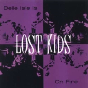Lost Kids - Belle Isle Is On Fire i gruppen CD hos Bengans Skivbutik AB (1003336)