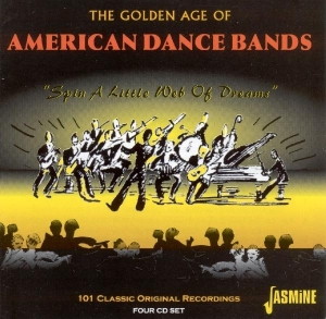 V/A - The Golden Age Of American Dance Bands - Spin A Little Web Of Dreams 101 Classic Original Recordings i gruppen CD hos Bengans Skivbutik AB (1008075)