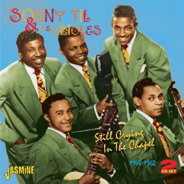 Sonny & Orioles Til - Still Crying In The Chapel 1948-1962 i gruppen CD / Pop hos Bengans Skivbutik AB (1008229)