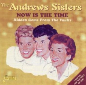 Andrews Sisters - Now Is The Time - Hidden Gems From i gruppen CD / Toppselgere hos Bengans Skivbutik AB (1008312)