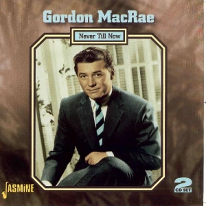 Gordon Macrae - Never Till Now i gruppen CD hos Bengans Skivbutik AB (1008375)