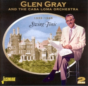 Glen & The Casa Loma Orchestra Gray - Swing Tonic 1939-1946 i gruppen CD hos Bengans Skivbutik AB (1008378)