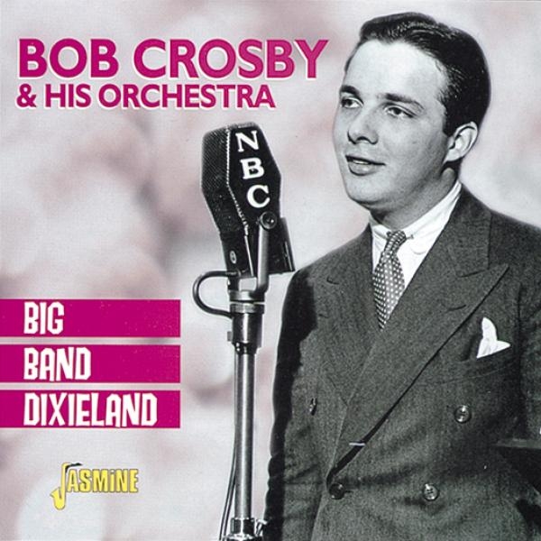 Bob & His Orchestra Crosby - Big Band Dixieland i gruppen CD / Pop hos Bengans Skivbutik AB (1008697)