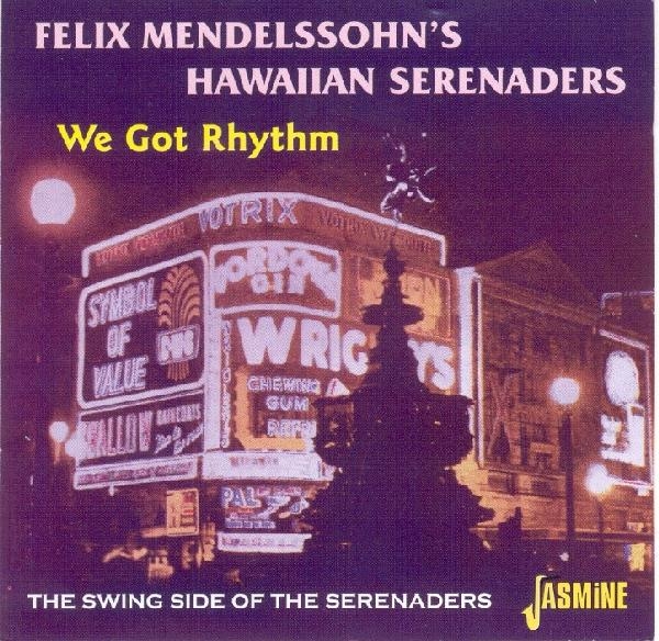 Felix Mendelssohn's Hawaiian Serenaders - We Got Rhythm i gruppen CD / Pop hos Bengans Skivbutik AB (1008721)