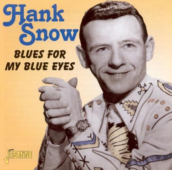 Hank Snow - Blues For My Blue Eyes i gruppen CD / Toppselgere hos Bengans Skivbutik AB (1008783)
