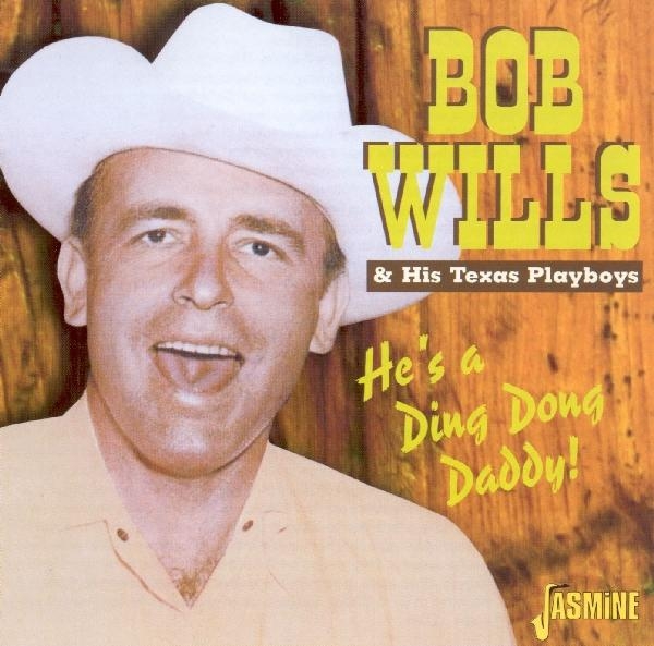 Bob & His Texas Pl Wills - He's A Ding Dong Daddy i gruppen CD / Toppselgere hos Bengans Skivbutik AB (1008787)