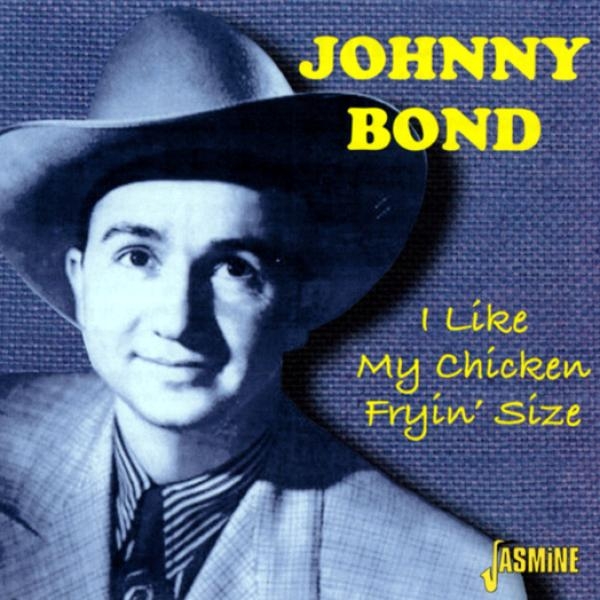 Bond Johnny - I Like My Chicken Fryin' i gruppen CD / Pop hos Bengans Skivbutik AB (1008801)