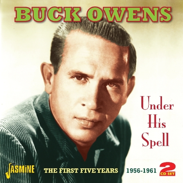 Buck Owens - Under His Spell. The First Five Years 1956-1961 i gruppen CD / Toppselgere hos Bengans Skivbutik AB (1008868)