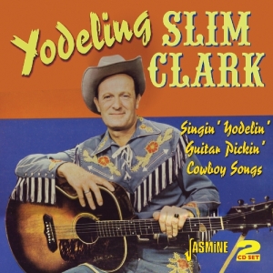 Slim -Yodeling- Clark - Singin' Yodelin' Guitar Pickin' Cowboy Songs i gruppen CD hos Bengans Skivbutik AB (1008869)