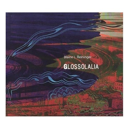 Reininger Blaine L. - Glosolalia i gruppen CD / Toppselgere hos Bengans Skivbutik AB (1009173)