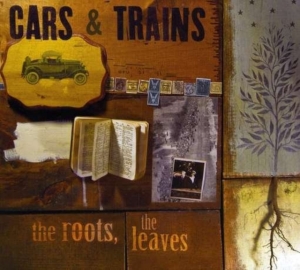 Cars & Trains - The Roots, The Leaves i gruppen CD hos Bengans Skivbutik AB (1011941)