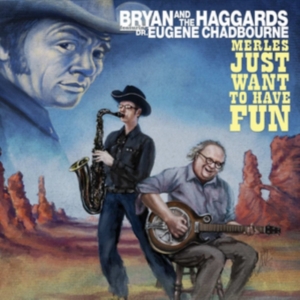 Bryan And The Haggards Ft. Dr. Euge - Merles Just Want To Have Fun i gruppen Annet /  hos Bengans Skivbutik AB (1012064)