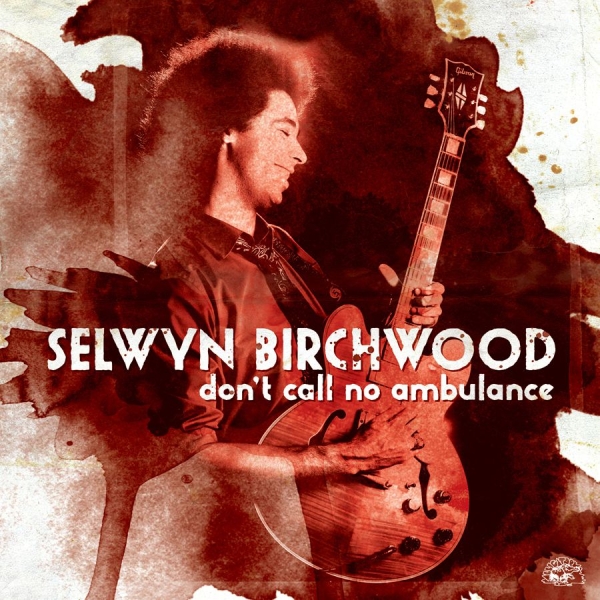 Birchwood Selwyn - Don't Call No Ambulance i gruppen CD / Jazz/Blues hos Bengans Skivbutik AB (1023685)