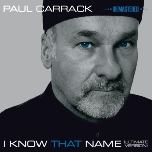Carrack Paul - I Know That Name - Ultimate Version i gruppen CD hos Bengans Skivbutik AB (1026392)