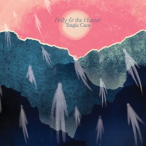 Folly & The Hunter - Tragic Care i gruppen CD hos Bengans Skivbutik AB (1029287)
