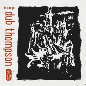 Dub Thompson - 9 Songs i gruppen CD hos Bengans Skivbutik AB (1032189)