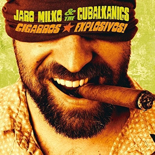 Milko Jaro & The Cubalkanics - Cigarros Explosivos i gruppen VINYL / Worldmusic/ FolkeMusikkk hos Bengans Skivbutik AB (1032280)