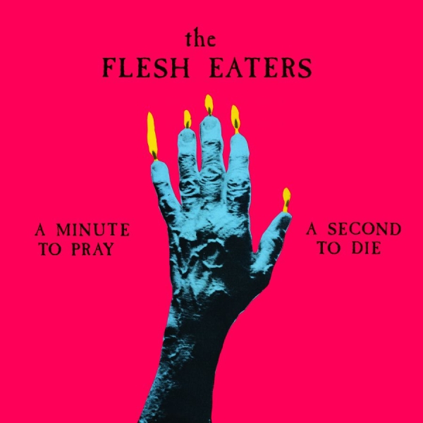 Flesh Eaters - A Minute To Pray A Second To Die i gruppen CD / Rock hos Bengans Skivbutik AB (1054373)