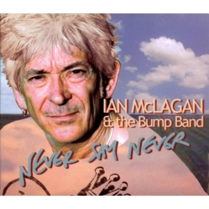 Mc Lagan Ian & The Bump Band - Never Say Never i gruppen CD hos Bengans Skivbutik AB (1098365)