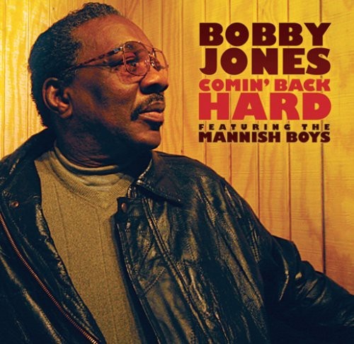 Jones Bobby Feat. The Mannish Boys - Comin' Back Hard i gruppen CD / Toppselgere hos Bengans Skivbutik AB (1104319)