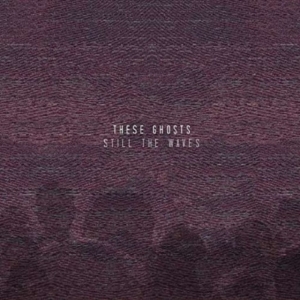 These Ghosts - Still The Waves i gruppen CD hos Bengans Skivbutik AB (1105450)