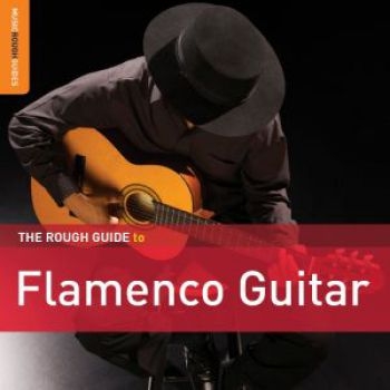 Various Artists - Rough Guide To Flamenco Guitar i gruppen CD / Toppselgere hos Bengans Skivbutik AB (1114883)