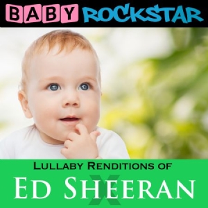 Baby Rockstar - Lullaby Renditions Of Ed Sheeran: X i gruppen CD hos Bengans Skivbutik AB (1145932)