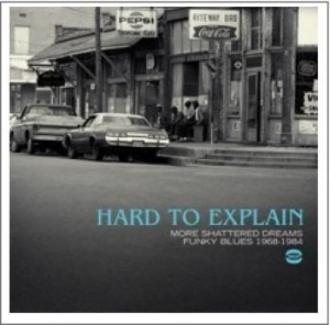 Various Artists - Hard To Explain: More Shattered Dre i gruppen CD hos Bengans Skivbutik AB (1147683)