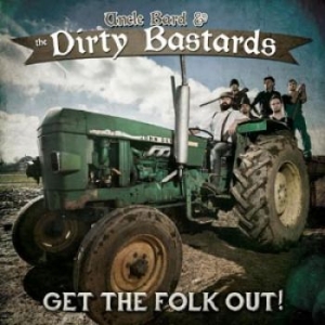 Uncle Bard & The Dirty Bastards - Get The Folk Out! i gruppen CD hos Bengans Skivbutik AB (1160819)