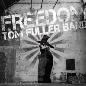 Tom Fuller Band - Freedom i gruppen CD hos Bengans Skivbutik AB (1164820)