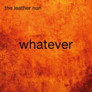 Leather Nun The - Whatever i gruppen VINYL hos Bengans Skivbutik AB (1178037)