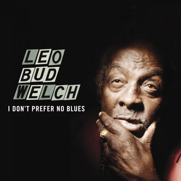 Welch Leo Bud - I Don't Prefer No Blues i gruppen CD / Toppselgere hos Bengans Skivbutik AB (1193542)