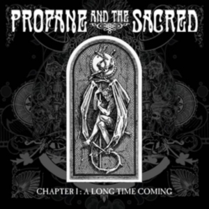Profane And The Sacred - Chapter I : A Long Time Coming  i gruppen CD hos Bengans Skivbutik AB (1250016)