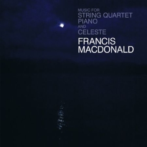 Macdonald Francis - Music For String Quarter, Piano & C i gruppen CD hos Bengans Skivbutik AB (1252202)