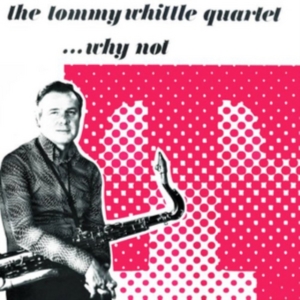 Whittle Tommy Quartet - Why Not i gruppen CD hos Bengans Skivbutik AB (1266560)