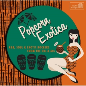 Various Artists - Popcorn Exotica: R&B Soul & Exotic i gruppen CD hos Bengans Skivbutik AB (1266889)