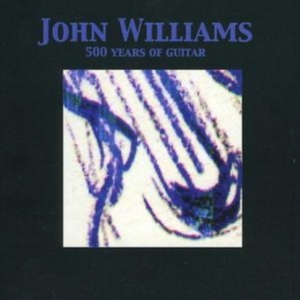 Williams John - 500 Years Of Guitar i gruppen CD hos Bengans Skivbutik AB (1267001)