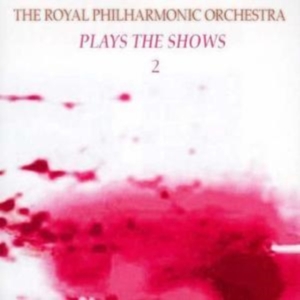 Royal Philharmonic Orchestra - Play The Shows: Vol 2 i gruppen CD hos Bengans Skivbutik AB (1267027)