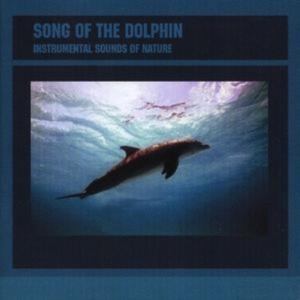 Instrumental Sounds Of Nature - Song Of The Dolphin i gruppen CD hos Bengans Skivbutik AB (1267029)