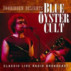 Blue Öyster Cult - Forbidden Delights 1981 (Live Fm Br i gruppen CD / Metal/ Heavy metal hos Bengans Skivbutik AB (1276333)