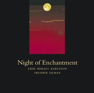Karlsson Erik Mikael/Ekman Fredrik - Night Of Enchantment i gruppen CD hos Bengans Skivbutik AB (1312404)