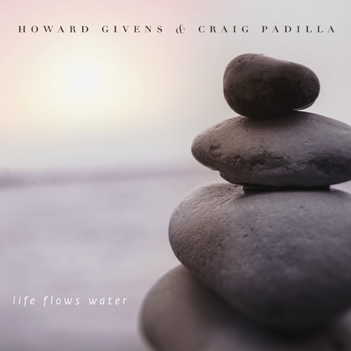 Howard Givens & Craig Padilla - Life Flows Water i gruppen CD / Toppselgere hos Bengans Skivbutik AB (1333924)