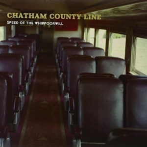 Chatham County Line - Speed Of The Whippoorwill i gruppen VI TIPSER / Klassiska lablar / YepRoc / Vinyl hos Bengans Skivbutik AB (1334739)