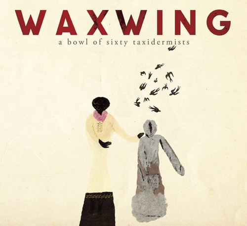 Waxwing - A Bowl Of Sixty Taxidermists i gruppen CD / Jazz/Blues hos Bengans Skivbutik AB (1485978)