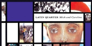 Latin Quarter - Mick And Caroline i gruppen CD hos Bengans Skivbutik AB (1490704)