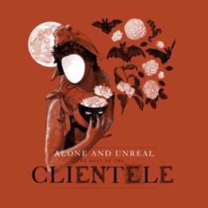 Clientele - Alone & Unreal : The Best Of The Cl i gruppen CD hos Bengans Skivbutik AB (1490747)
