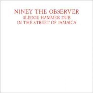 Niney The Observer - Sledge Hammer Dub In The Street Of i gruppen MK Test 4 hos Bengans Skivbutik AB (1512583)