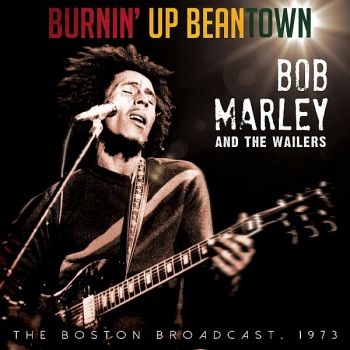 Marley Bob And The Wailers - Burnin' Up Beantown - Live 1973 i gruppen CD / Toppselgere hos Bengans Skivbutik AB (1515078)