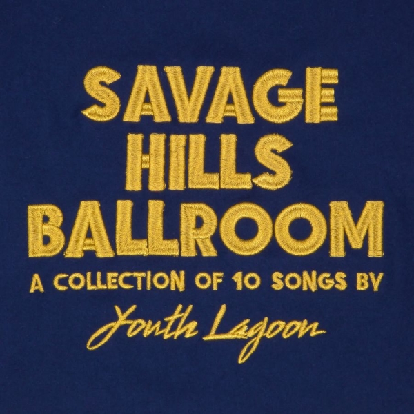 Youth Lagoon - Savage Hills Ballroom i gruppen CD / Toppselgere hos Bengans Skivbutik AB (1528626)