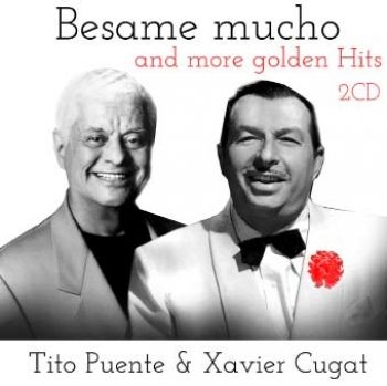 Puente Tito And Xavier Cugat - Besame Mucho And More Hits i gruppen CD / Toppselgere hos Bengans Skivbutik AB (1539726)
